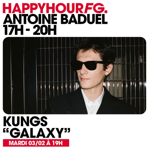 HAPPY HOUR FG AVEC ANTOINE BADUEL. L'INTERVIEW : KUNGS