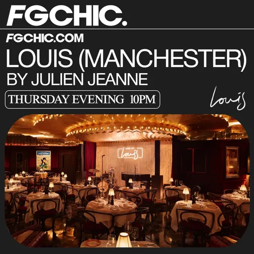 FG CHIC INVITE : LOUIS (MANCHESTER) AVEC JULIEN JEANNE