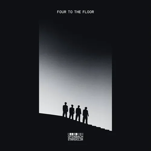 OFENBACH RESSUSCITE FOUR TO THE FLOOR, REPRISE DE STARSAILOR