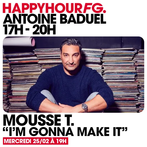 HAPPY HOUR FG AVEC ANTOINE BADUEL. L'INTERVIEW : MOUSSE T