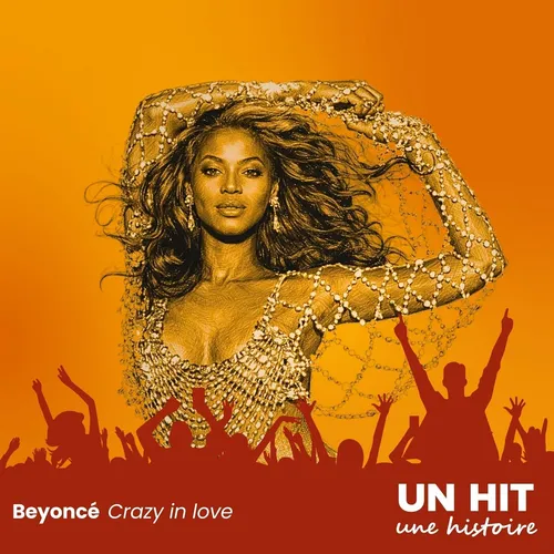 Crazy in Love – Beyoncé : comment ce hit est devenu culte (histoire complète)