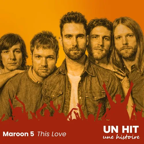 "This Love" de Maroon 5 : La naissance d’un hit planétaire