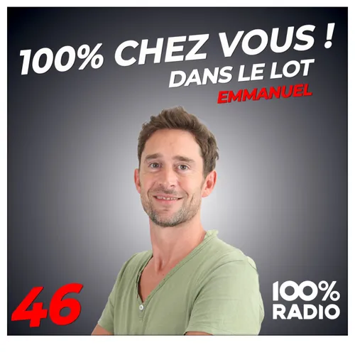 Podcast de l'émission 100% chez vous dans le Lot avec Emmanuel du  27/06/2025