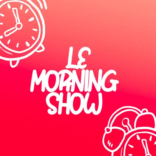 MORNING SHOW 09H02 du 23.04.2026