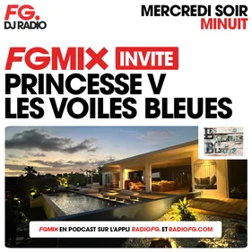 FG MIX INVITE : LES VOILES BLEUES AVEC PRINCESSE V