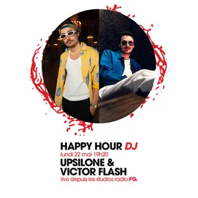 HAPPY HOUR DJ : UPSILONE & VICTOR FLASH