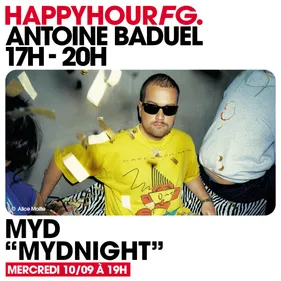 HAPPY HOUR FG AVEC ANTOINE BADUEL. L'INTERVIEW : MYD