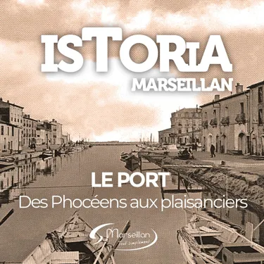 Episode 07 : Le port des phocéens aux plaisanciers
