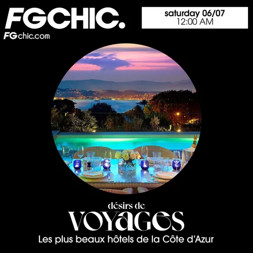 FG CHIC INVITE DÉSIRS DE VOYAGES : LES PLUS BEAUX HÔTELS DE LA CÔTE...