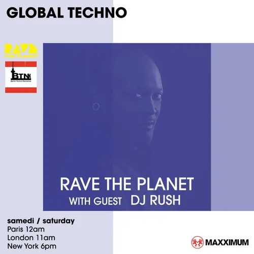 GLOBAL TECHNO : RAVE THE PLANET INVITE DJ RUSH