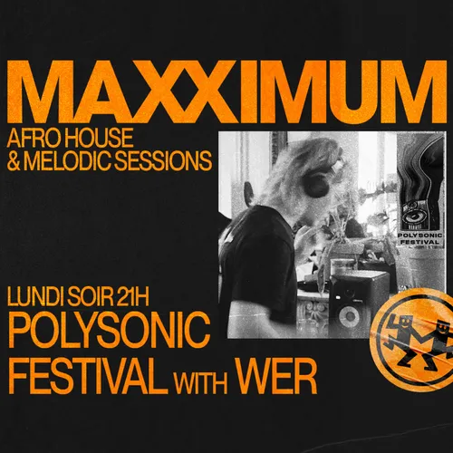 MAXXIMUM DJ'S : POLYSONIC FESTIVAL with WER