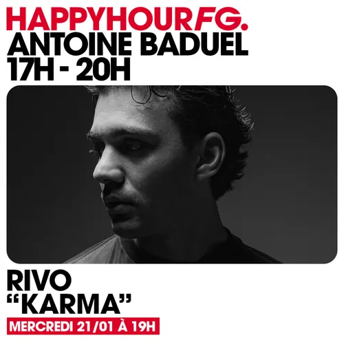HAPPY HOUR FG AVEC ANTOINE BADUEL. L'INTERVIEW : RIVO