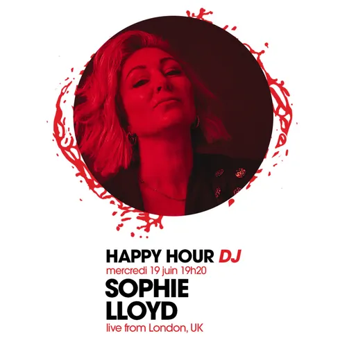 HAPPY HOUR DJ : SOPHIE LLOYD