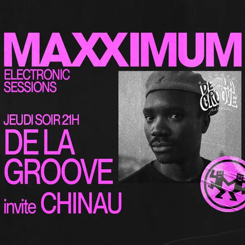 MAXXIMUM DJ'S : DE LA GROOVE INVITE CHINAU
