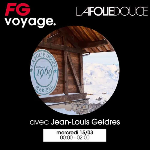 FG VOYAGE À LA FOLIE DOUCE AVEC JEAN-LOUIS GELDRES