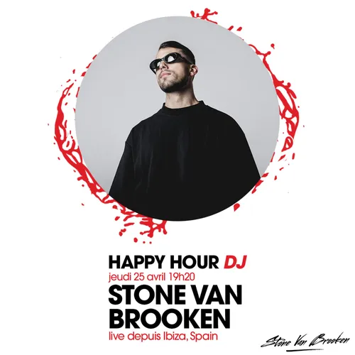 HAPPY HOUR DJ : STONE VAN BROOKEN