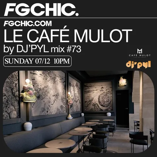 FG CHIC INVITE : LE CAFÉ MULOT BY DJ' PYL