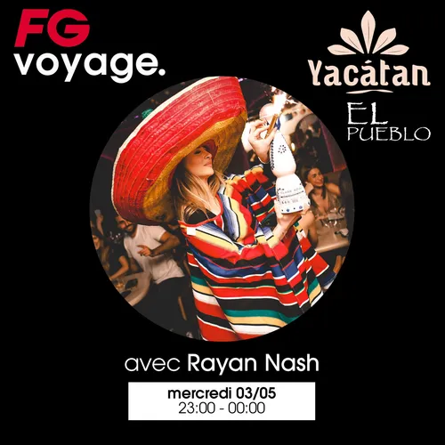FG VOYAGE AU YACATAN AVEC RAYAN NASH