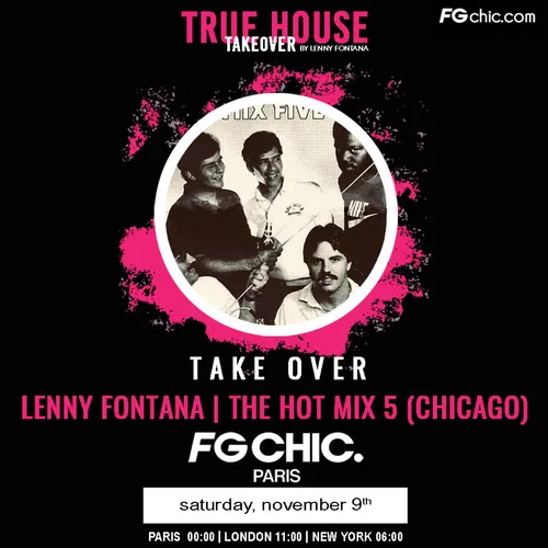 TRUE HOUSE TAKEOVER BY LENNY FONTANA AVEC THE HOT MIX 5 (CHICAGO)