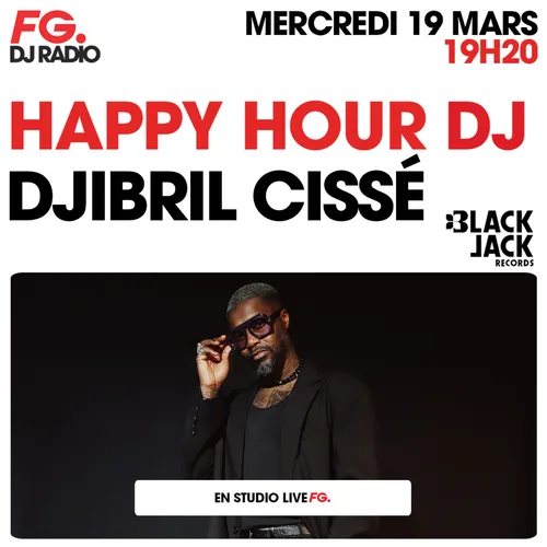 HAPPY HOUR DJ : DJIBRIL CISSÉ
