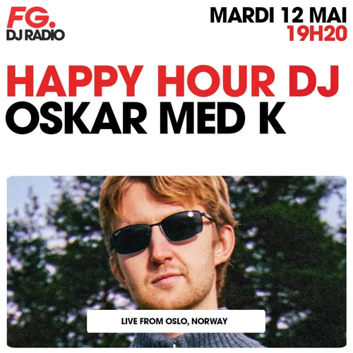 HAPPY HOUR DJ : OSKAR MED K