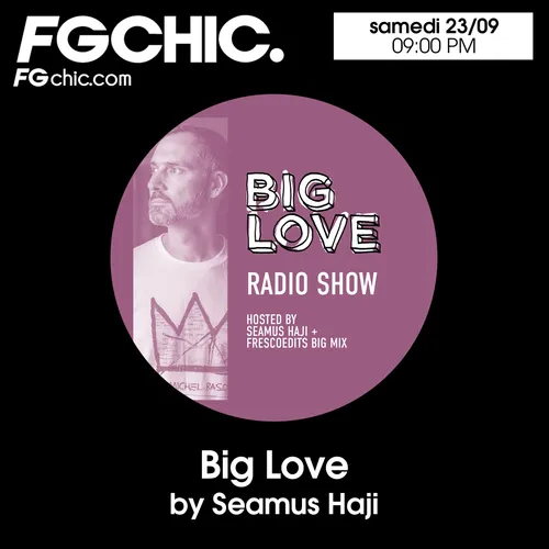 FG CHIC MIX BY SEAMUS HAJI (BIG LOVE SEPTEMBER 2023)