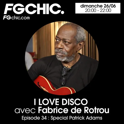 I LOVE DISCO AVEC FABRICE DE ROTROU EPISODE 34 : PATRICK ADAMS