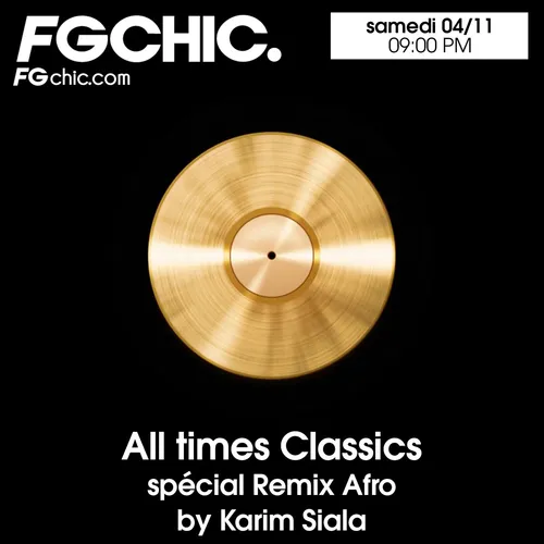 FG CHIC MIX ALL TIMES CLASSICS SPÉCIAL REMIX AFRO BY KARIM SIALA