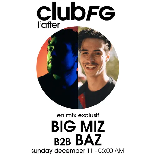 CLUB FG : BIG MIZ B2B BAZ