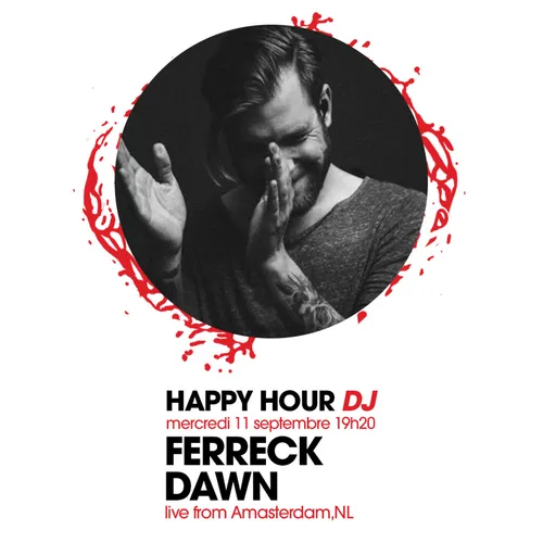 HAPPY HOUR DJ : FERRECK DAWN