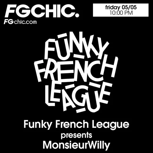 FG CHIC FUNKY FRENCH LEAGUE PRESENTS MONSIEUR WILLY