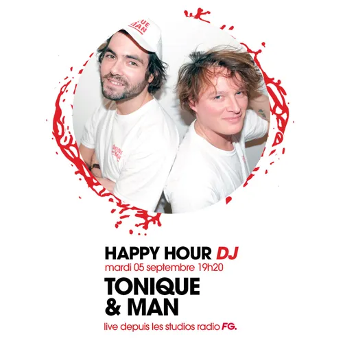HAPPY HOUR DJ : TONIQUE & MAN