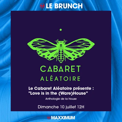 MAXXIMUM LE BRUNCH : LE CABARET ALEATOIRE