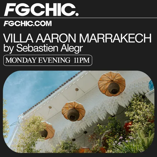 FG CHIC INVITE : LA VILLA AARON MARRAKECH BY SÉBASTIEN ALEGR
