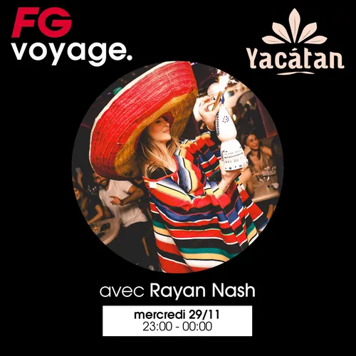 FG VOYAGE AU YACATAN AVEC RAYAN NASH