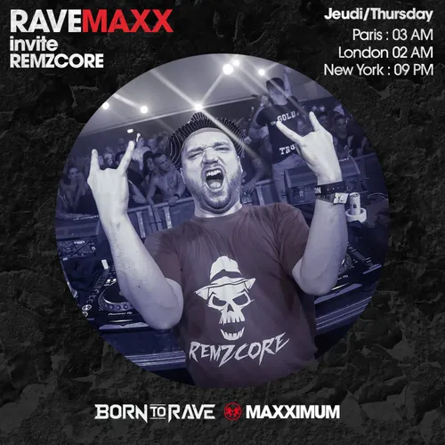 RAVEMAXX : BORN TO RAVE AVEC REMZCORE