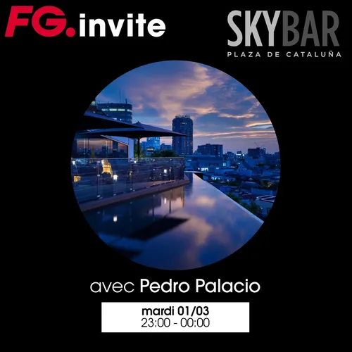 FG INVITE : LE SKYBAR AVEC PEDRO PALACIO