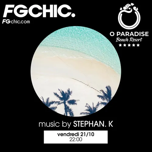 FG CHIC INVITE : O PARADISE BEACH AVEC STEPHAN K
