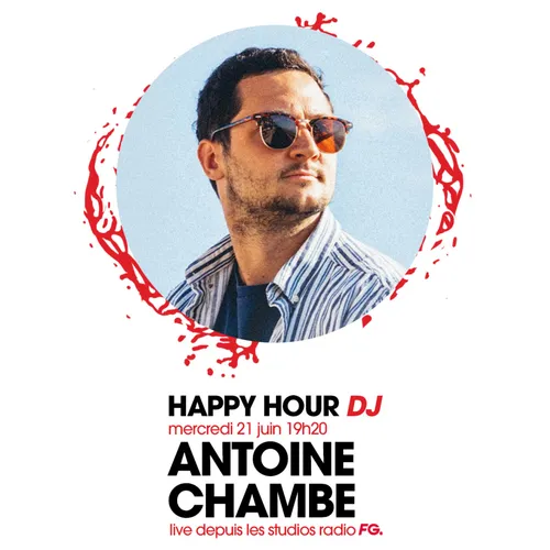 HAPPY HOUR DJ : ANTOINE CHAMBE