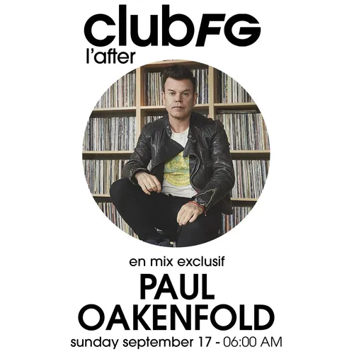 CLUB FG : PAUL OAKENFOLD