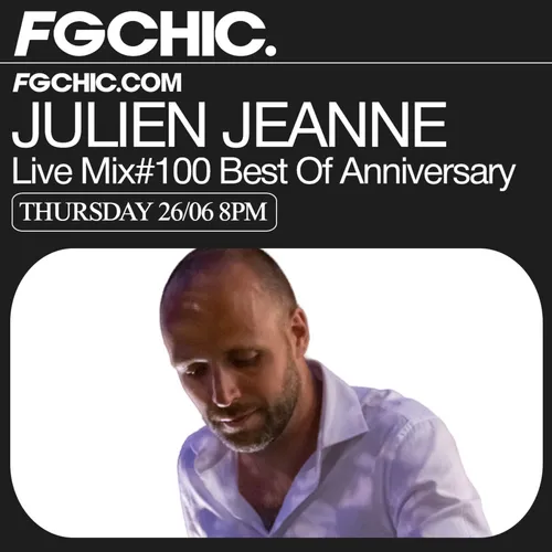 FG CHIC LIVE MIX#100 BEST OF ANNIVERSARY BY JULIEN JEANNE