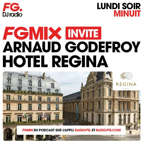 FG MIX INVITE : L'HÔTEL RÉGINA AVEC ARNAUD GODEFROY