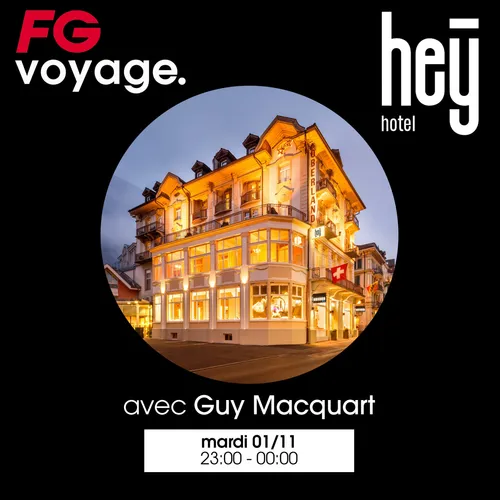 FG VOYAGE : AU HEY HOTEL AVEC GUY MACQURT