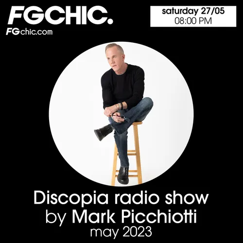 FG CHIC MIX DISCOPIA BY MARK PICCHIOTTI MAY 2023