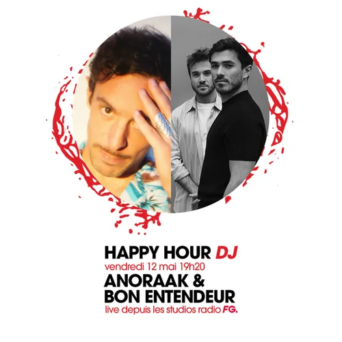 HAPPY HOUR DJ : ANORAAAK & BON ENTENDEUR