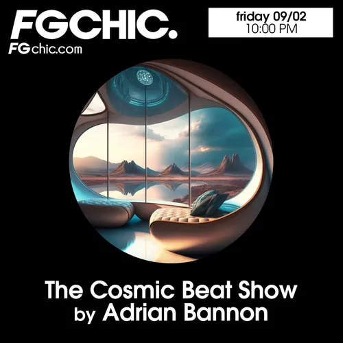 FG CHIC MIX THE COSMIC BEAT SHOW BY ADRIAN BANNON
