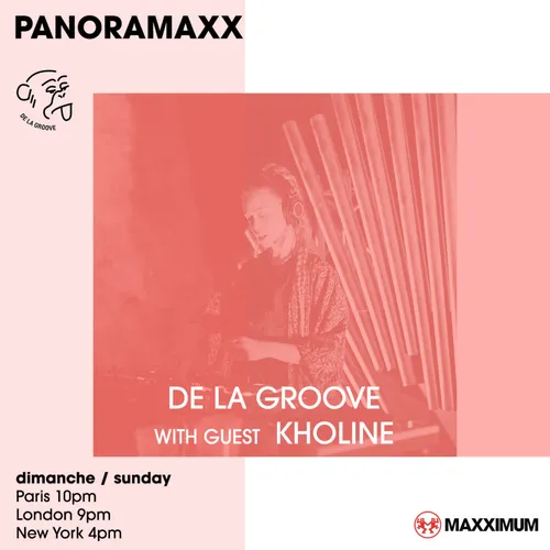 PANORAMAXX : DE LA GROOVE INVITE KHOLINE