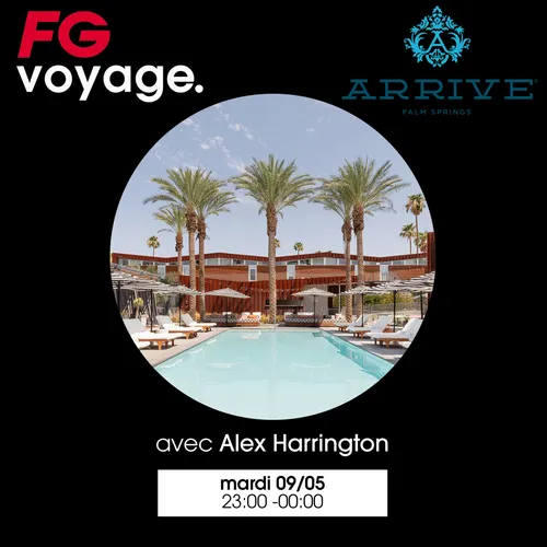 FG VOYAGE À L'ARRIVE AVEC ALEX HARRIGTON
