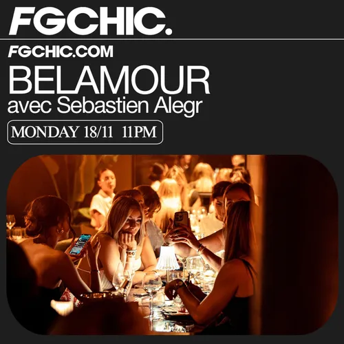 FG CHIC INVITE : LE BELAMOUR AVEC SEBASTIEN ALGR