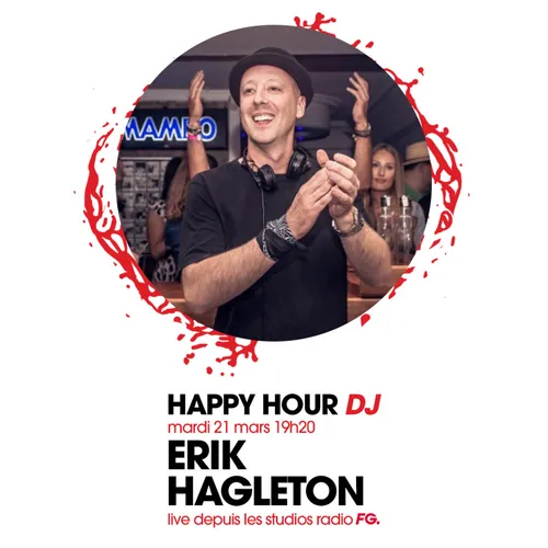 HAPPY HOUR DJ : ERIK HAGLETON
